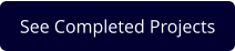 See Completed Projects